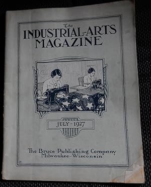 Seller image for Industrial Arts Magazine Incorporating Handicraft and the Arts and Crafts Magazine. July 1927. Vol. XVI, No.7. for sale by The Bookstall