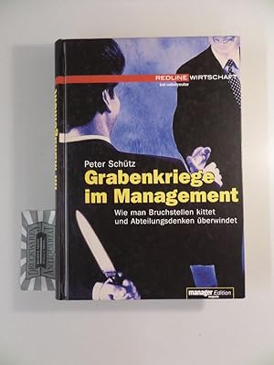 Bild des Verkufers fr Grabenkriege im Management. Wie man Bruchstellen kittet und Abteilungsdenken berwindet. zum Verkauf von Druckwaren Antiquariat