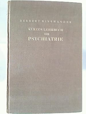 Kurzes Lehrbuch der Psychiatrie. - Die Psychosen und Möglichkeiten ihrer Interpretation.