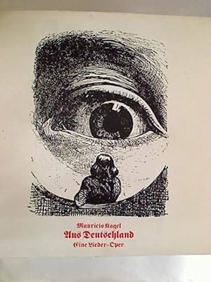 Aus Deutschland. Eine Lieder-Oper : Libretto und Musik von Maricio Kagel 1977-1980.