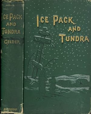 Ice Pack and Tundra: An Account of the Search for the Jeanette and a Sledge Journey Through Siberia