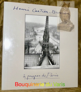 Image du vendeur pour Henri Cartier-Bresson : A propos de Paris.Mit Texten von Vera Feyder und Andr Pieyre de Mandiargues, verfasst fr die Ausstellung "Paris  vue d'oeil." mis en vente par Bouquinerie du Varis
