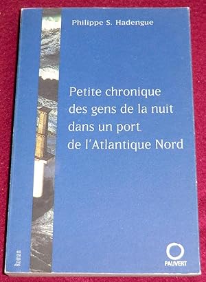 Seller image for PETITE CHRONIQUE DES GENS DE LA NUIT DANS UN PORT DE L'ATLANTIQUE NORD - Roman for sale by LE BOUQUINISTE