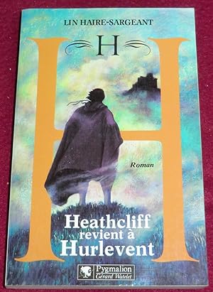 Imagen del vendedor de H. Histoire de Heathcliff de retour  Hurlevent - Roman a la venta por LE BOUQUINISTE