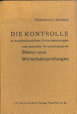 Seller image for Die Kontrolle in kaufmnnischen Unternehmungen unter besonderer Bercksichtigung der Bilanz- und Wirtschaftsprfungen. 5. neu bearb. Auflage. for sale by erlesenes  Antiquariat & Buchhandlung