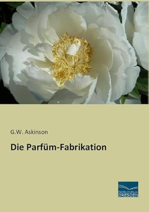 Seller image for Die Parfm-Fabrikation for sale by AHA-BUCH GmbH