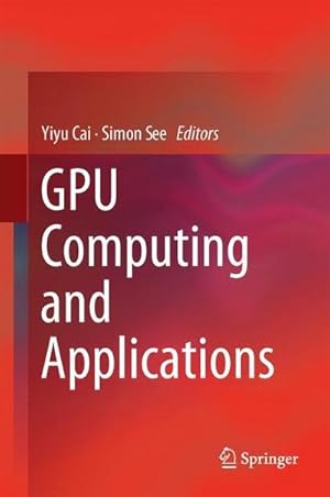 Seller image for GPU Computing and Applications for sale by AHA-BUCH GmbH