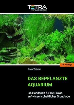 Bild des Verkufers fr Das bepflanzte Aquarium : Ein Handbuch fr die Praxis auf wissenschaftlicher Grundlage zum Verkauf von AHA-BUCH GmbH