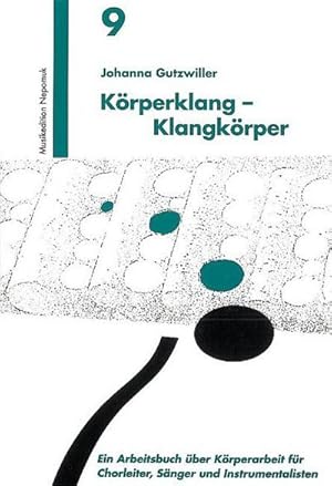 Image du vendeur pour Krperklang, Klangkrper : Ein Arbeitsbuch ber Krperarbeit fr Chorleiter, Snger und Instrumentalisten mis en vente par AHA-BUCH GmbH