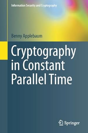 Bild des Verkufers fr Cryptography in Constant Parallel Time zum Verkauf von AHA-BUCH GmbH
