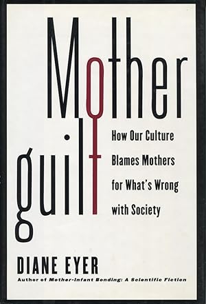 Seller image for Motherguilt : How Our Culture Blames Mothers for What's Wrong with Society for sale by Kenneth A. Himber
