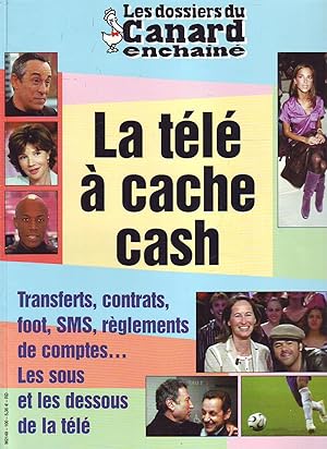 Les Dossiers Du Canard - N°100 - Juillet 2006 : La télé à cache Cash