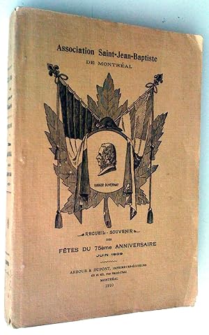 Association Saint-Jean-Baptiste de Montréal. Recueil-souvenir des fêtes du 75ème anniversaire, ju...