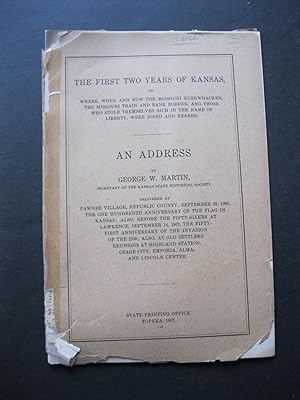 THE FIRST TWO YEARS OF KANSAS, Or Where, When And How The Missouri Bushwhacker, The Missouri Trai...