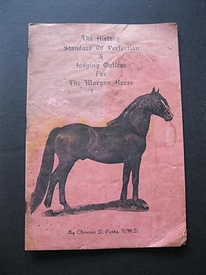 THE HISTORY STANDARD OF PERFECTION & JUDGING OUTLINE FOR THE MORGAN HORSES