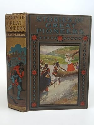 Bild des Verkufers fr Stories of Great Pioneers: True & Stirring Narratives of Bravery, & of Perils Gallantly Met & Overcome zum Verkauf von Keoghs Books