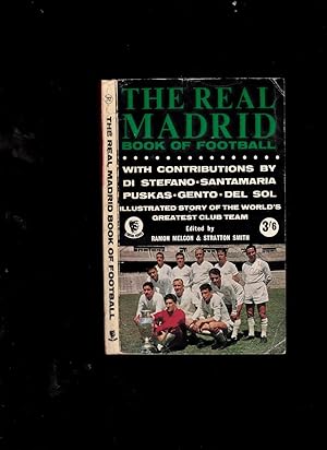 Imagen del vendedor de The Real Madrid Book of Football: Illustrated story of the world's greatest club Team a la venta por SAVERY BOOKS