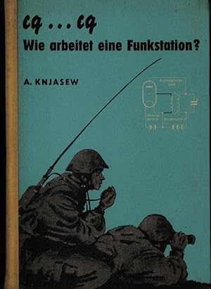 cq.cq. Wie arbeitet eine Funkstation. ;"Übersetzer Friedrich Baschke.,Bearbeiter Major Werner Win...