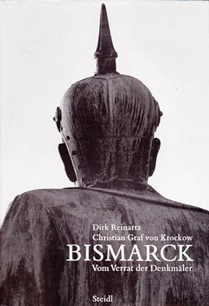 Seller image for Bismarck. Von Verrat der Denkmler. for sale by Ant. Abrechnungs- und Forstservice ISHGW