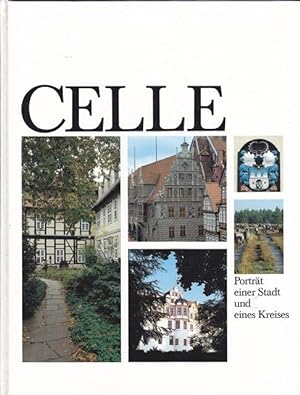 Seller image for Celle. Portrt einer Stadt und eines Kreises. for sale by Ant. Abrechnungs- und Forstservice ISHGW
