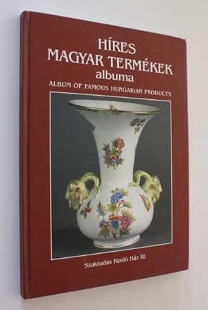 Hires Magyar Termekek Albuma: Album of Famous Hungarian Products