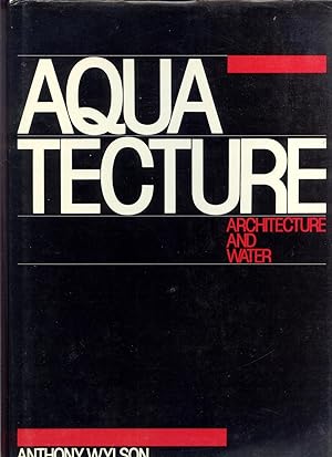 Seller image for Aquatecture: Architecture and Water for sale by Curious Book Shop