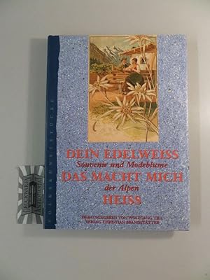 Seller image for Dein Edelweiss, das macht mich heiss - Souvenir und Modeblume der Alpen. for sale by Druckwaren Antiquariat