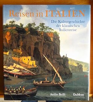Reisen in Italien : die Kulturgeschichte der klassischen Italienreise vom 16. bis 19. Jahrhundert.
