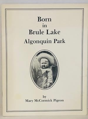 Born in Brule Lake Algonquin Park