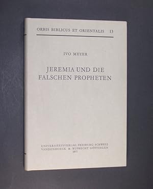 Imagen del vendedor de Jeremia und die falschen Propheten. Von Ivo Meyer. (= Orbis biblicus et orientalis, Band 13). a la venta por Antiquariat Kretzer