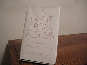 Imagen del vendedor de A Light from Eleusis: A Study of Ezra Pound's Cantos a la venta por Bungalow Books, ABAA