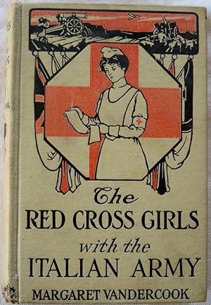 Seller image for THE RED CROSS GIRLS WITH THE ITALIAN ARMY for sale by Champ & Mabel Collectibles