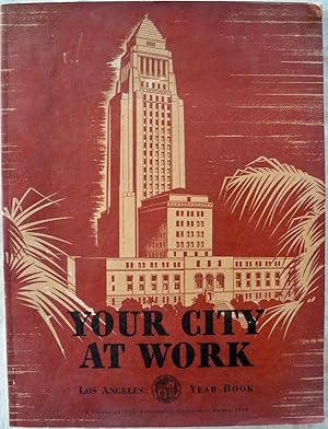 YOUR CITY AT WORK: LOS ANGELES YEAR BOOK, 1940