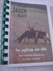 Das jagdliche Jahr 2004 Unterhaltames Kalendarium für Jäger und Heger