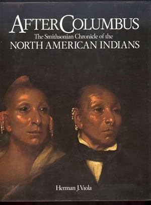 AFTER COLUMBUS. The Smithsonian Chronicle of the NORTH AMERICAN INDIANS.