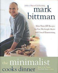 The Minimalist Cooks Dinner: More Than 100 Recipes for Fast Weeknight Meals and Casual Entertaining