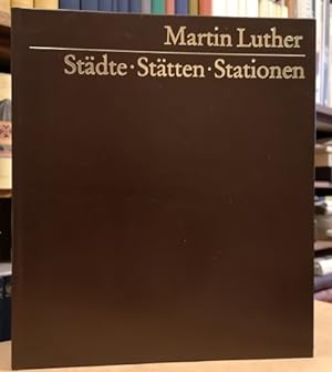 Martin Luther. Städte, Stätten, Stationen. [Leder-Ausgabe.] Eine kunstgeschichtliche Dokumentatio...