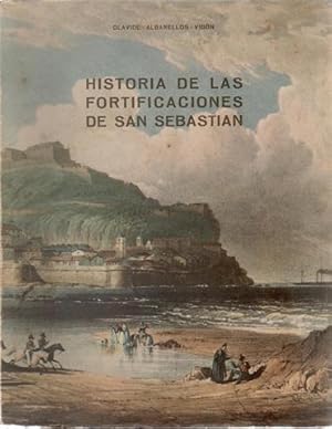 Historia de las fortificaciones de San Sebastián. San Sebastián. Historia de sus fortificaciones....