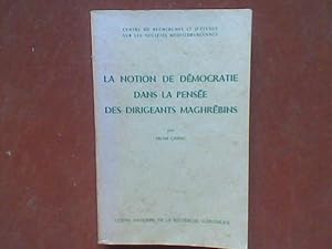 La notion de démocratie dans la pensée des dirigeants maghrébins