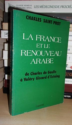 Immagine del venditore per LA FRANCE ET LE RENOUVEAU ARABE : De Charles De Gaulle  Valry Giscard d'Estaing venduto da Planet's books