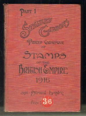 STANLEY GIBBON'S PRICED CATALOGUE OF STAMPS OF THE BRITISH EMPIRE 1916. PART 1