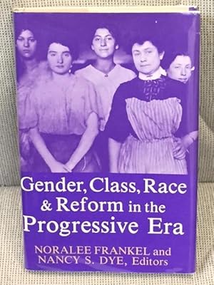 Seller image for Gender, Class, Race & Reform in the Progressive Era for sale by My Book Heaven