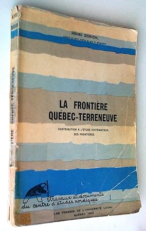 Bild des Verkufers fr La Frontire Qubec-Terreneuve. Contribution  l'tude systmatique des frontires zum Verkauf von Claudine Bouvier