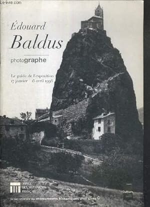 Image du vendeur pour EDOUARD BALDUS - PHOTOGRAPHE - LE GUIDE DE L'EXPOSITION 17 JANVIER - 15 AVRIL 1996 mis en vente par Le-Livre