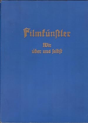 Filmkünstler. Wir über uns selbst. 270 ganzseitige Porträts / 269 Autobiographien.