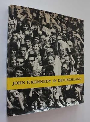 Imagen del vendedor de John F. Kennedy in Deutschland: Eine Dokumentation - John F. Kennedy in Germany: A Documentation a la venta por Cover to Cover Books & More