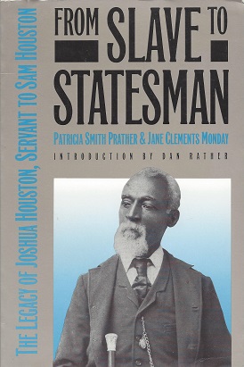 From Slave to Statesman: The Legacy of Joshua Houston, Servant to Sam Houston