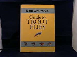 Bob Church's Guide to Trout Flies.