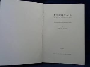 Fischwaid in Bach, Fluss und See. Eine Anleitung für erfolgreiches Angeln.