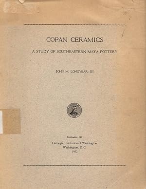 Copan Ceramics: A Study of Southeastern Maya Pottery: Publication 597